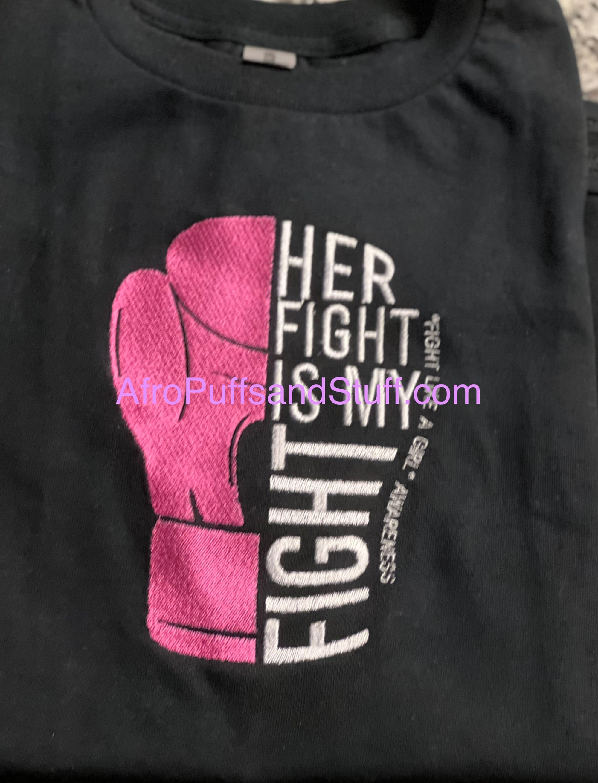 Her Fight Is My FIght | Cancer Embroidery Design Shirt/Sweatshirt